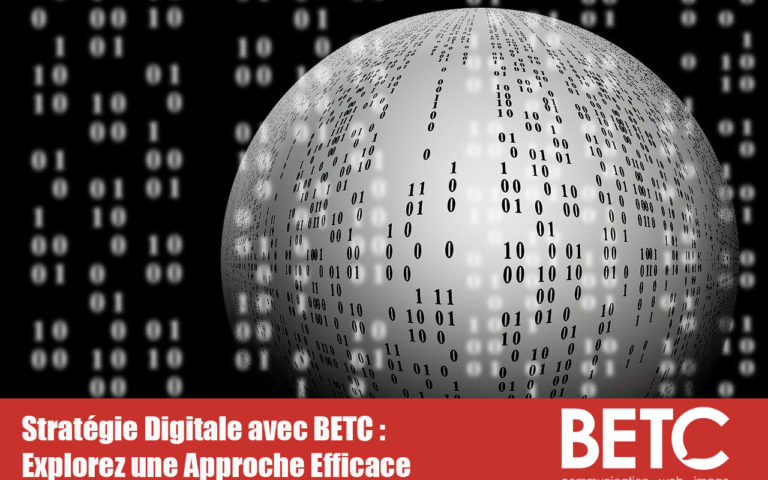 Stratégie Digitale avec BETC : Explorez une Approche Efficace en Étude de Cas