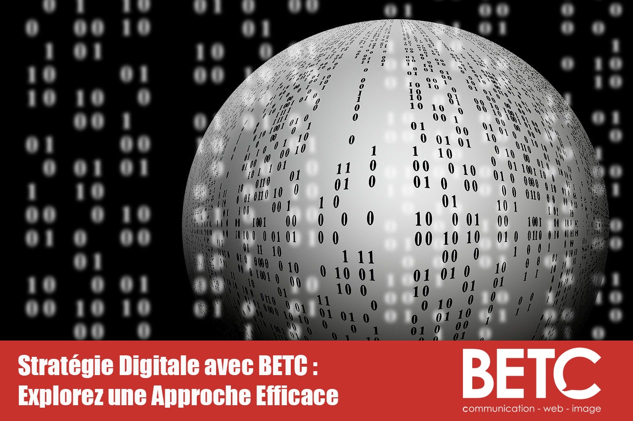Stratégie Digitale avec BETC : Explorez une Approche Efficace en Étude de Cas