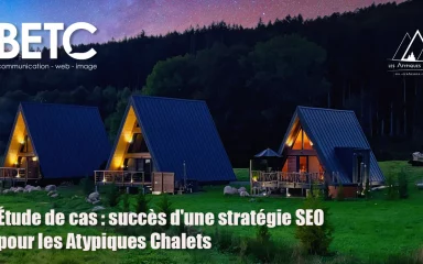 Stratégie SEO de BETC pour Les Atypiques Chalets, optimisant la visibilité en ligne des chalets près de Gérardmer.