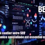 Pourquoi confier votre SEO à une agence spécialisée est essentiel en 2025