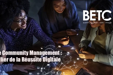 Le Community Management : Pilier de la Réussite Digitale